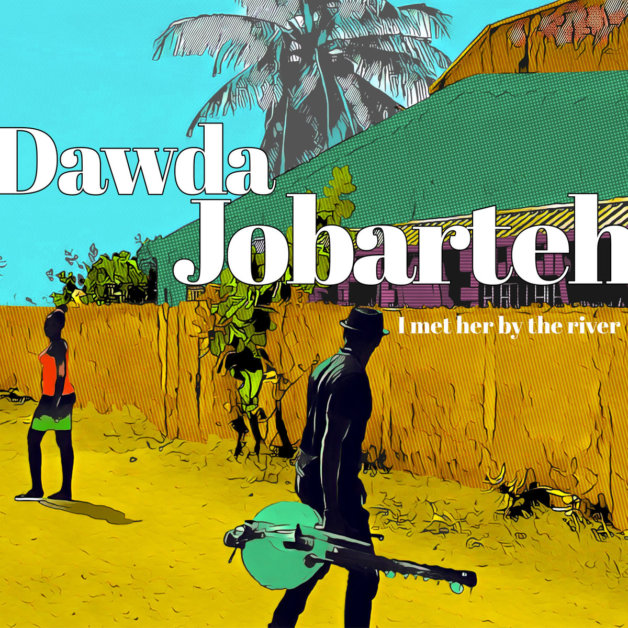 GreedyforBestMusic-DawdaJobarteh-IMetHerByTheRiver-Bandcamp
