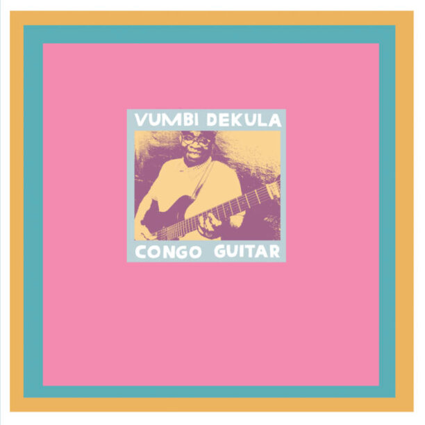 GreedyforBestMusic-Vumbi-Dekula-Congo-Guitar-Hive-Mind-Records-Sing-A-Song-Fighter